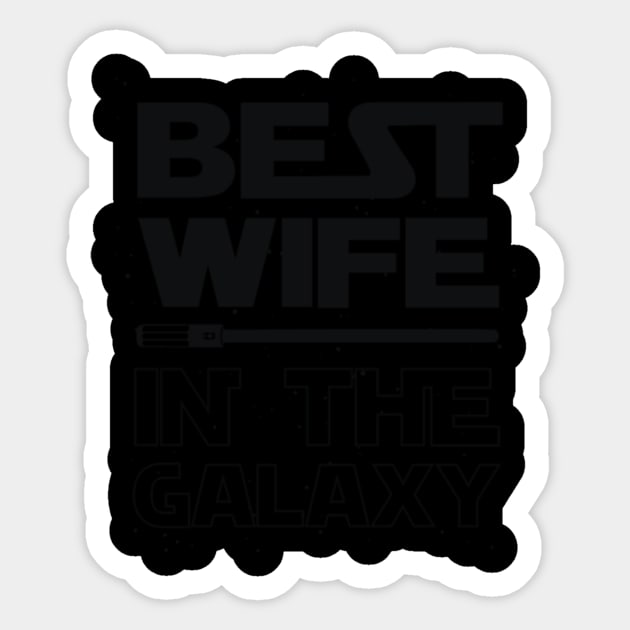 Best Wife In The Galaxy Tshirt Sticker by rooseveltmanthez